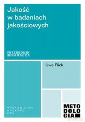 Jakość W Badaniach Jakościowych - Uwe Flick [KSIĄŻKA]