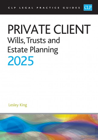 Private Client 2025:: Wills, Trusts and Estate Planning - Legal Practice Course Guides (LPC) - King [KSIĄŻKA]