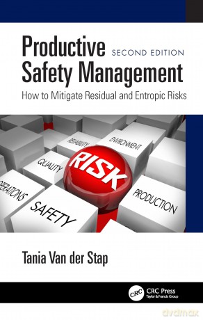 Productive Safety Management: How to Mitigate Residual and Entropic Risks, Second Edition - Tania Van der Stap [KSIĄŻKA]