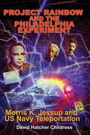 Project Rainbow and the Philadelphia Experiment: Morris K. Jessup and Us Navy Teleportation - David Hatcher Childress [KSIĄŻKA]