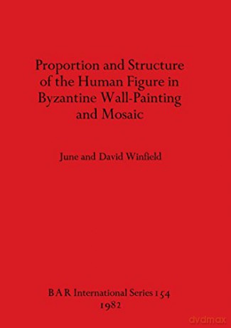 Proportion and Structure of the Human Figure in Byzantine Wall Painting and Mosaic: 154 (British Archaeological Reports International Series) - David Winfield [KSIĄŻKA]