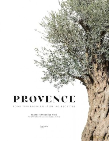 Provence: Food trip ensoleillé en 100 recettes - Catherine Roig [KSIĄŻKA]