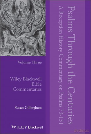 Psalms Through the Centuries, Volume 3: A Reception History Commentary on Psalms 73 - 151 (Wiley Blackwell Bible Commentaries) - Susan Gillingham [KSIĄŻKA]