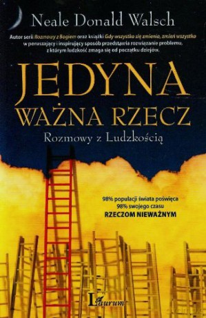Jedyna Ważna Rzecz Rozmowy Z Ludzkością - Neale Donald Walsch [KSIĄŻKA]