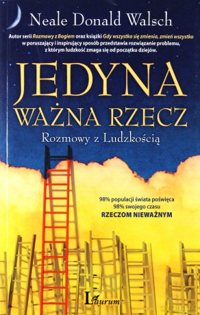 Jedyna Ważna Rzecz Rozmowy Z Ludzkością - Neale Donald Walsch [KSIĄŻKA]