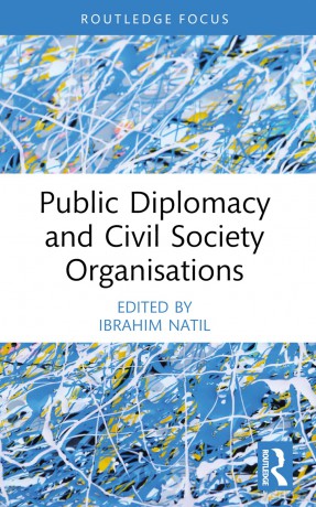 Public Diplomacy and Civil Society Organisations (Routledge Explorations in Development Studies) - Ibrahim Natil [KSIĄŻKA]