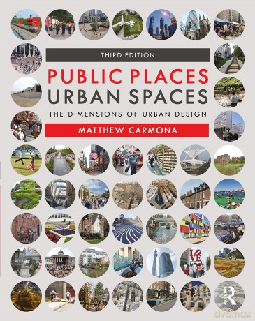 Public Places Urban Spaces: The Dimensions of Urban Design - Matthew Carmona [KSIĄŻKA]
