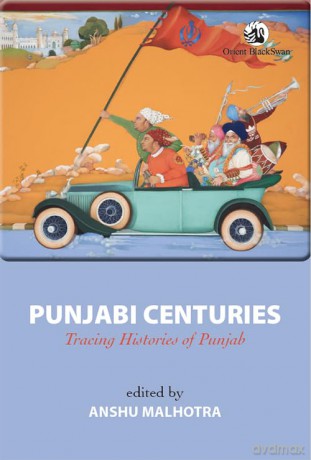 Punjabi Centuries: Tracing Histories of Punjab - Anshu Malhotra [KSIĄŻKA]