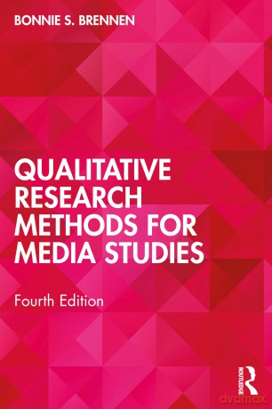 Qualitative Research Methods for Media Studies - Bonnie S. Brennen [KSIĄŻKA]