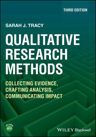 Qualitative Research Methods: Collecting Evidence, Crafting Analysis, Communicating Impact - Sarah J. Tracy [KSIĄŻKA]