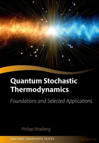 Quantum Stochastic Thermodynamics: Foundations and Selected Applications (Oxford Graduate Texts) - Philipp Strasberg [KSIĄŻKA]