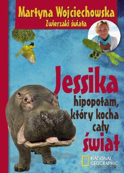Jessica Hipopotam Który Kocha Cały Świat Tw - Martyna Wojciechowska [KSIĄŻKA]