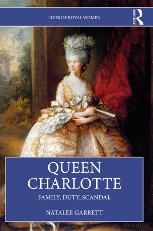 Queen Charlotte: Family, Duty, Scandal (Lives of Royal Women) - Natalee Garrett [KSIĄŻKA]