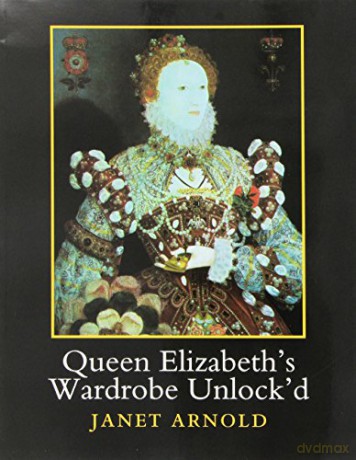 Queen Elizabeth's Wardrobe Unlock'd - Janet Arnold [KSIĄŻKA]