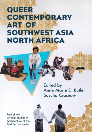 Queer Contemporary Art of Southwest Asia North Africa (Critical Studies in Architecture of the Middle East) - Anne Marie Butler [KSIĄŻKA]