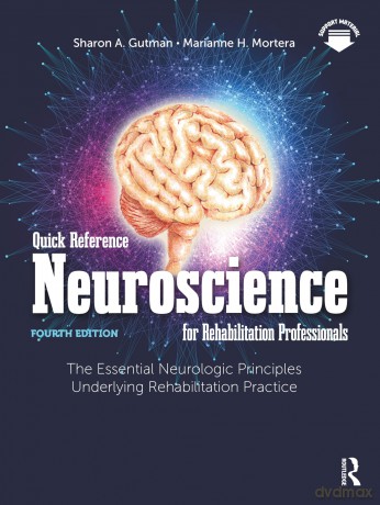 Quick Reference Neuroscience for Rehabilitation Professionals: The Essential Neurologic Principles Underlying Rehabilitation Practice - Sharon A. Gutman [KSIĄŻKA]