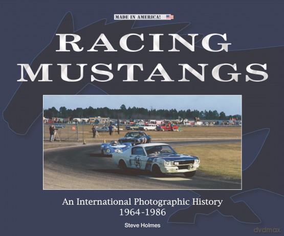 Racing Mustangs: An International Photographic History 1964-1986 (Made in America) - Steve Holmes [KSIĄŻKA]