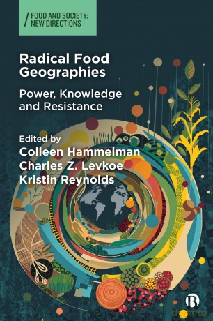 Radical Food Geographies: Power, Knowledge and Resistance (Food and Society) - Colleen Hammelman [KSIĄŻKA]