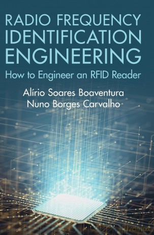 Radio Frequency Identification Engineering: How to Engineer an RFID Reader - Nuno Borges Carvalho Alírio Soares Boaventura [KSIĄŻKA]