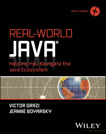 Real-World Java: Helping You Navigate the Java Ecosystem (Tech Today) - Victor Grazi [KSIĄŻKA]