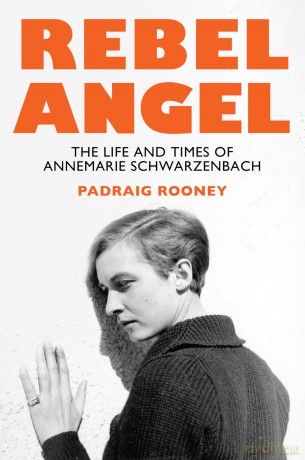 Rebel Angel: The Life and Times of Annemarie Schwarzenbach - Padraig Rooney [KSIĄŻKA]