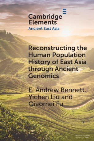 Reconstructing the Human Population History of East Asia through Ancient Genomics (Elements in Ancient East Asia) - Bennett [KSIĄŻKA]