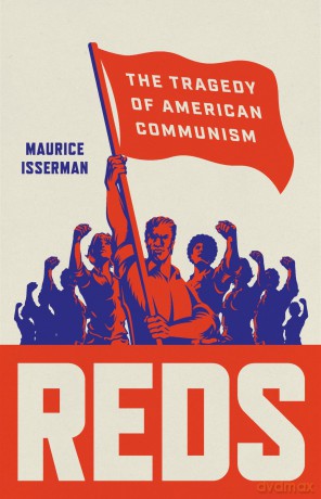 Reds: The Tragedy of American Communism - Maurice Isserman [KSIĄŻKA]