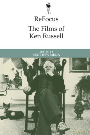 Refocus: the Films of Ken Russell (ReFocus: The International Directors Series) - Matthew Melia [KSIĄŻKA]