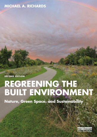Regreening the Built Environment: Nature, Green Space, and Sustainability - Michael A. Richards [KSIĄŻKA]