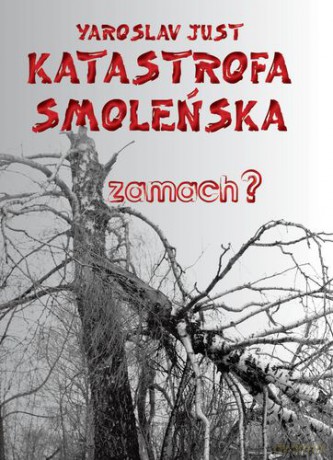 Katastrofa Smoleńska Zamach - Yaroslav Just [KSIĄŻKA]