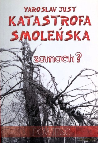 Katastrofa Smoleńska Zamach - Yaroslav Just [KSIĄŻKA]