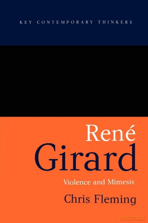 René Girard: Violence and Mimesis (Key Contemporary Thinkers) - Chris Fleming [KSIĄŻKA]