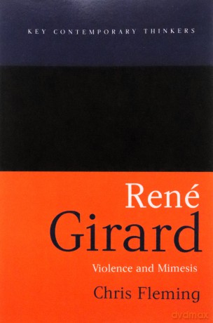 René Girard: Violence and Mimesis (Key Contemporary Thinkers) - Chris Fleming [KSIĄŻKA]