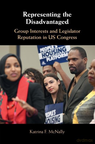 Representing the Disadvantaged: Group Interests and Legislator Reputation in US Congress - Katrina F. McNally [KSIĄŻKA]
