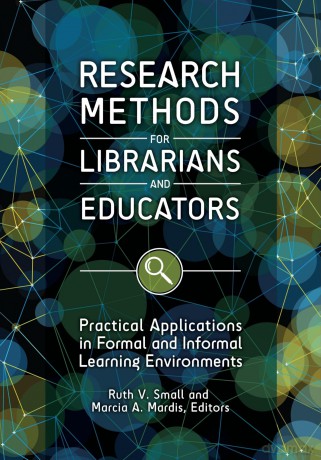 Research Methods for Librarians and Educators: Practical Applications in Formal and Informal Learning Environments - Small [KSIĄŻKA]