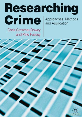 Researching Crime: Approaches, Methods and Application - Chris Crowther-Dowey [KSIĄŻKA]