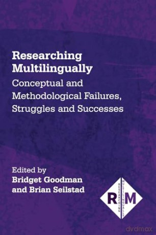 Researching Multilingually: Conceptual and Methodological Failures, Struggles and Successes: 9 - Bridget Goodman [KSIĄŻKA]