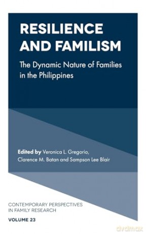 Resilience and Familism: The Dynamic Nature of Families in the Philippines: 23 (Contemporary Perspectives in Family Research, 23) - Veronica L. Gregorio [KSIĄŻKA]