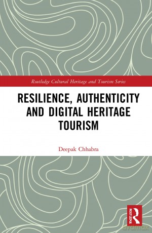 Resilience, Authenticity and Digital Heritage Tourism (Routledge Cultural Heritage and Tourism Series) - Deepak Chhabra [KSIĄŻKA]