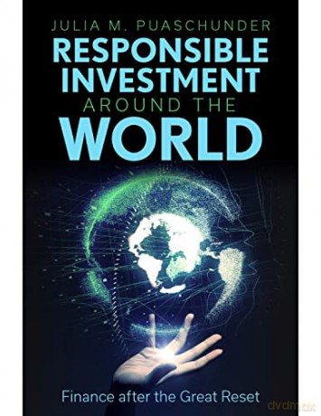 Responsible Investment Around the World: Finance after the Great Reset - Julia M. Puaschunder [KSIĄŻKA]
