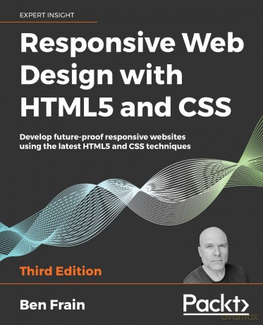 Responsive Web Design with HTML5 and CSS: Develop future-proof responsive websites using the latest HTML5 and CSS techniques, 3rd Edition - Ben Frain [KSIĄŻKA]