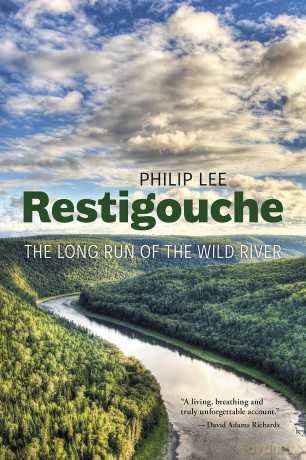 Restigouche: The Long Run of the Wild River - Philip Lee [KSIĄŻKA]