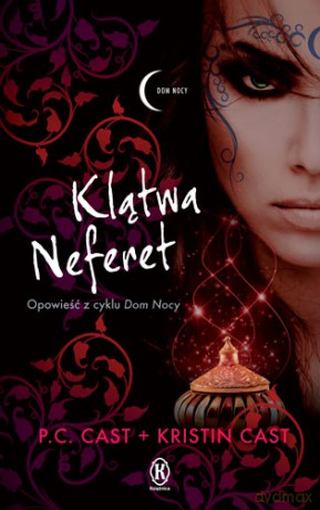 Klątwa Neferet Dom Nocy - P.C Cast,Kristin Cast [KSIĄŻKA]