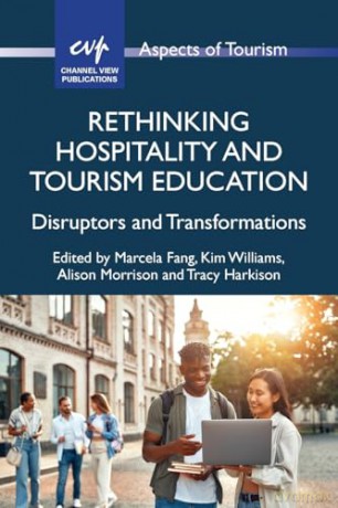 Rethinking Hospitality and Tourism Education: Disruptors and Transformations: 101 (Aspects of Tourism) - Marcela Fang [KSIĄŻKA]
