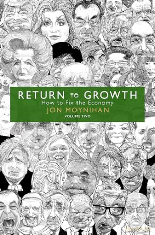 Return to Growth How to Fix the Economy - Volume Two: 2 - Jon Moynihan [KSIĄŻKA]