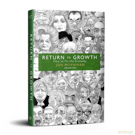 Return to Growth How to Fix the Economy - Volume Two: 2 - Jon Moynihan [KSIĄŻKA]