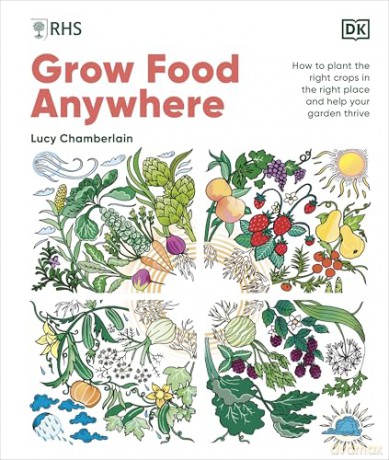 RHS Grow Food Anywhere: How to Plant the Right Crops in the Right Place and Help Your Garden Thrive - Lucy Chamberlain [KSIĄŻKA]