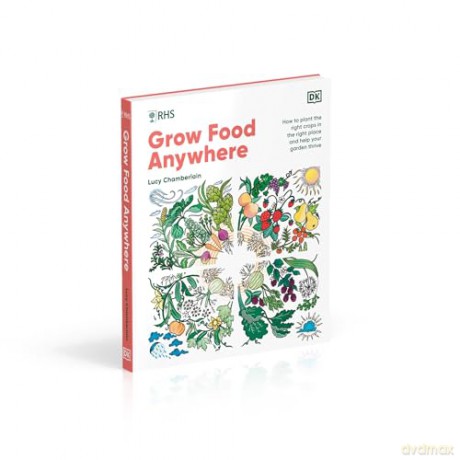 RHS Grow Food Anywhere: How to Plant the Right Crops in the Right Place and Help Your Garden Thrive - Lucy Chamberlain [KSIĄŻKA]