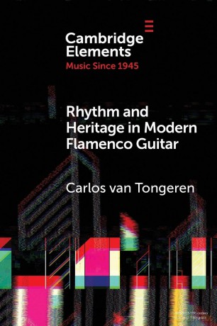 Rhythm and Heritage in Modern Flamenco Guitar (Elements in Music since 1945) - Carlos van Tongeren [KSIĄŻKA]