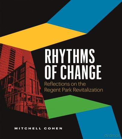 Rhythms of Change: Reflections on the Regent Park Revitalization - Mitchell Cohen [KSIĄŻKA]